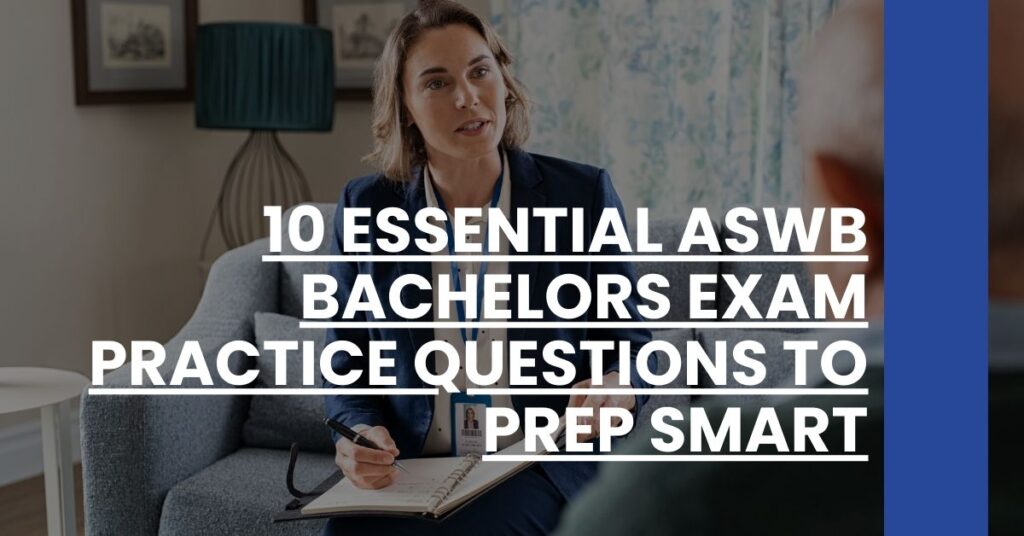 10 Essential ASWB Bachelors Exam Practice Questions to Prep Smart Feature Image