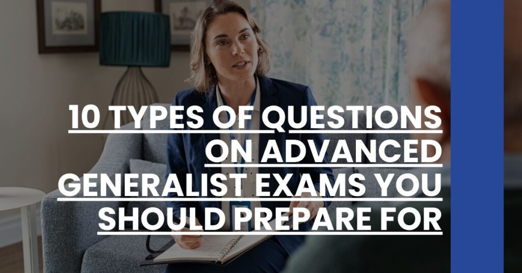 10 Types of Questions on Advanced Generalist Exams You Should Prepare for Feature Image