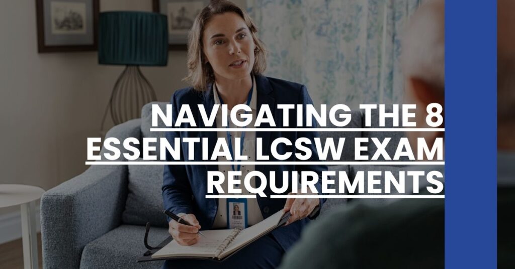 Navigating the 8 Essential LCSW Exam Requirements - Social Worker Prep